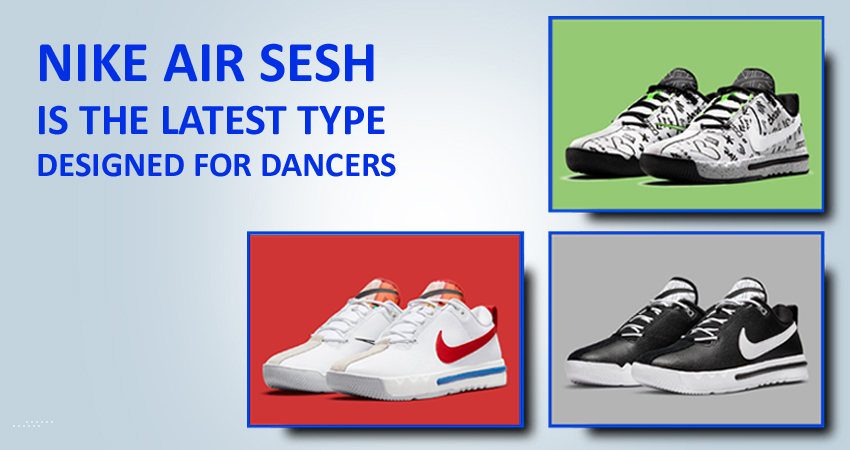 Nike Air Sesh is the Latest Type Designed for Dancers featured image