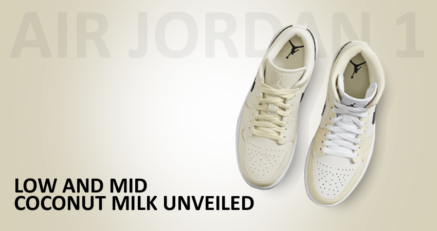 Air Jordan 1 LOW and MID &#8216;Coconut Milk' Unveiled