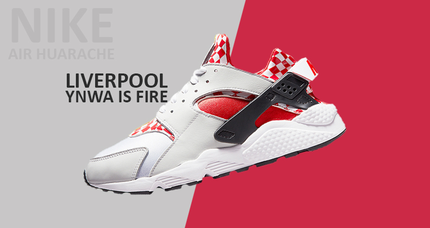 Nike Air Huarache Liverpool YNWA is Fire featured image