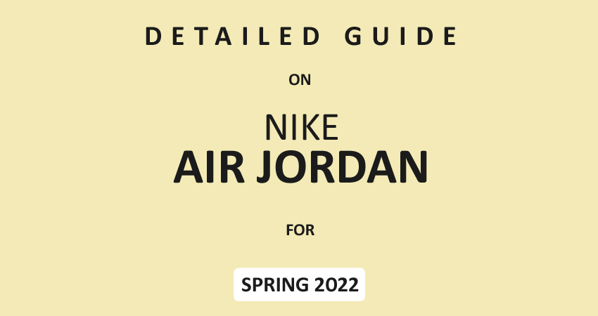 Detailed Guide on Nike Air Jordans for Spring 2022 featured image