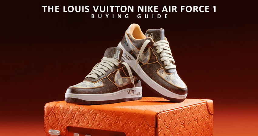 The Louis Vuitton Nike Air Force 1 Buying Guide featured image