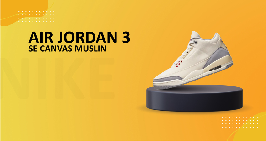 Air Jordan 3 SE Canvas Muslin Is Set To Release On March