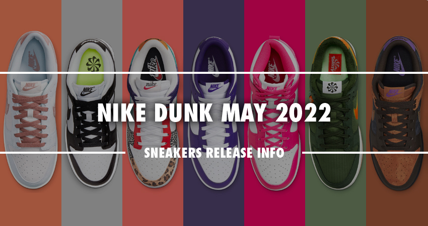 Detailed upcoming dunks Look At The Upcoming Nike Dunk Releases For May 2022