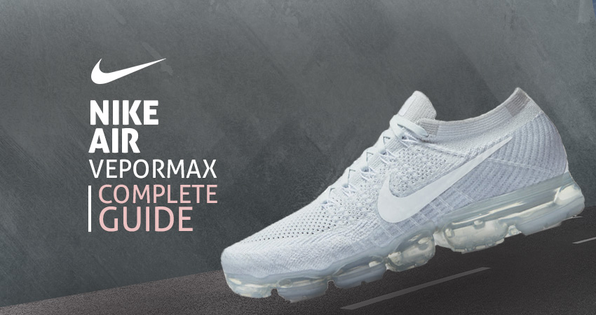 Nike Air VaporMax Complete Guide