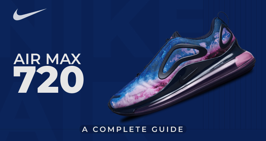 Nike Air Max 720: A Complete Guide