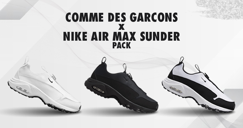 Comme Des GARCONS x Nike Air Max Sunder Pack Releasing In Three Colourways