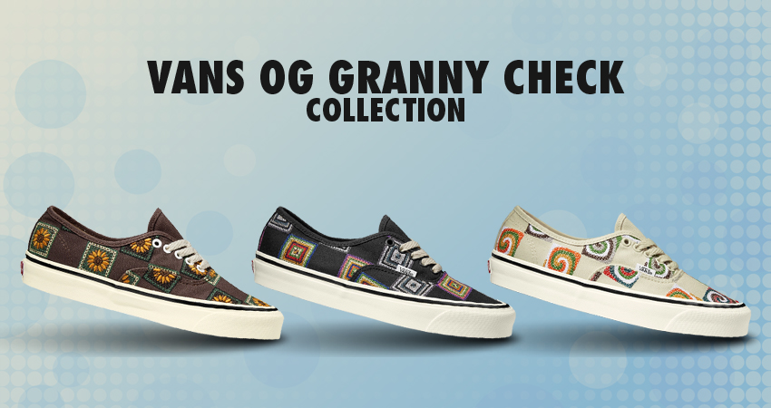 Inspiring From Grandma’s Crochet Blankets Vans Create “OG Granny Check” Collection