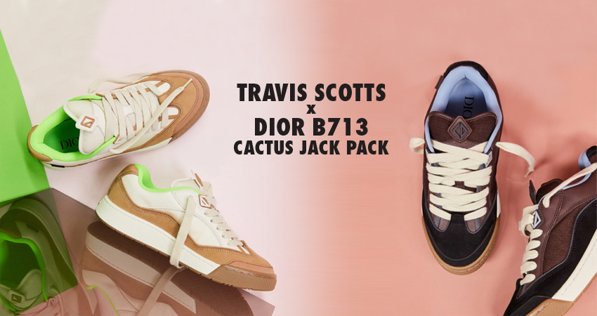 You'll Also Rock Travis Scott’s Cactus Jack x DIOR B713 Real Soon!