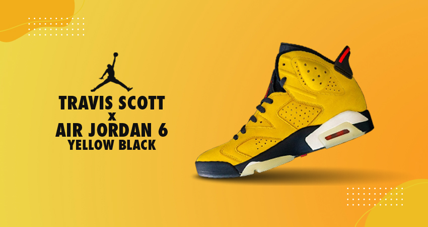 Travis Scott Air Jordan 6 Yellow Release Info