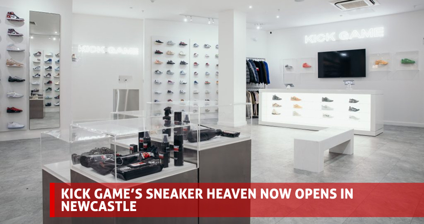 Kick Game’s Sneaker Heaven Now Opens in Newcastle