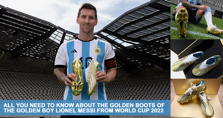 All You Need To Know About The Golden Boots Of The Golden Boy Lionel Messi From World Cup 2022