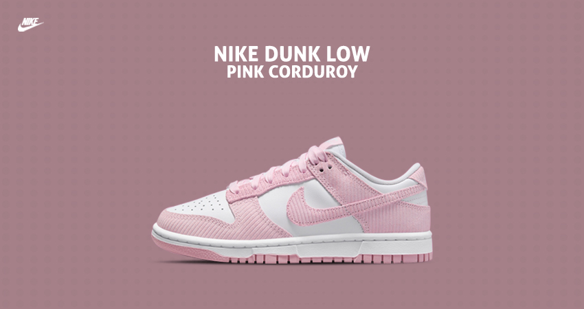 Pink Corduroy Dominates The Nike Dunk Low With A Swag