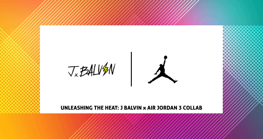 Unleashing the Heat: J Balvin x Air Jordan 3 Collab