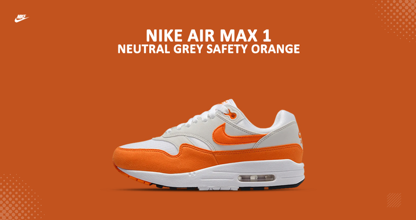 Introducing the Nike Air Max 1 In A Blazing New Shade ‘Safety Orange’