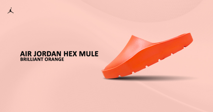 The Jordan Hex Mule Releases In A ‘Brilliant Orange Colourway featured image