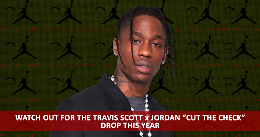 Watch Out For The Travis Scott x Jordan Cut The Check Drop This Year featured image