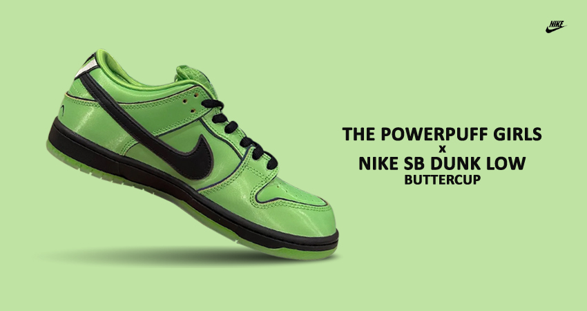 A Closer Look At The Powerpuff Girls x Nike SB Dunk Low ‘Buttercup’