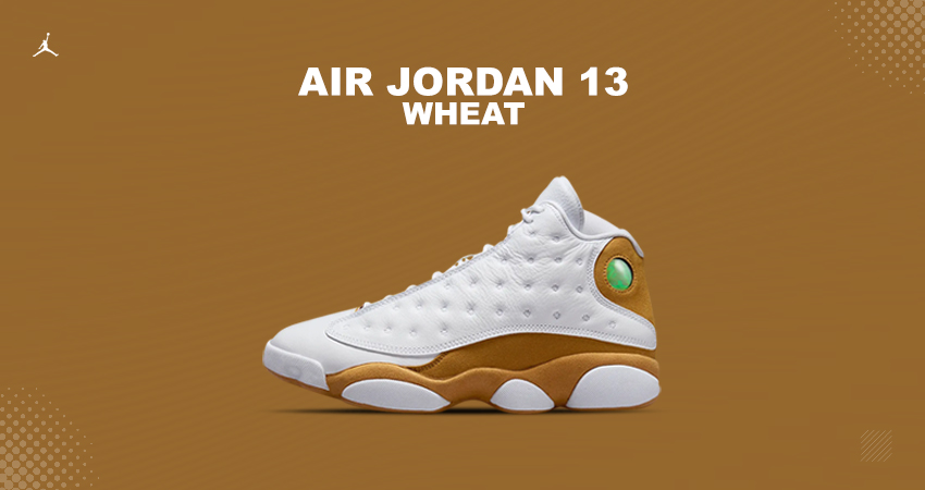 Step Up Your Sneaker Game With The Jaw-Dropping Air Jordan 13 “Wheat”