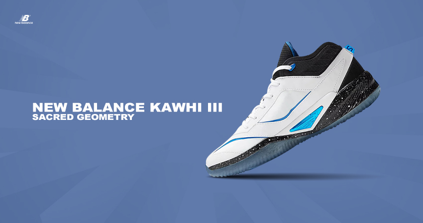Step Up Your Sneaker Game With The New Balance Kawhi III “Sacred Geometry”