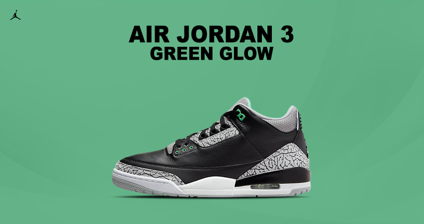Get a Glow Up with Some Green Pop with Air Jordan 3 Green Glow featured image