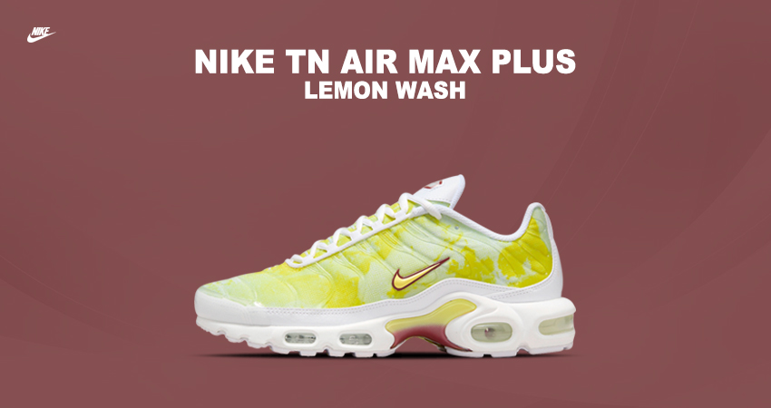 Turn Lemons Into Style With Nike Air Max Plus
